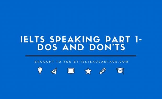 IELTS Speaking Part 1- Dos and Don'ts