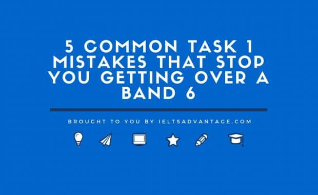 5 Common Task 1 Mistakes That Stop You Getting Over a Band 6