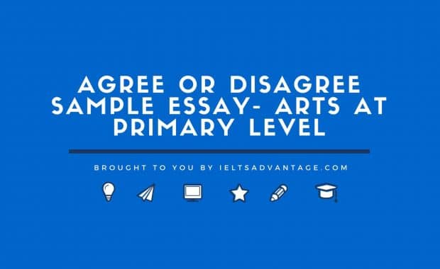 Agree or Disagree Sample Essay - Arts at Primary Level