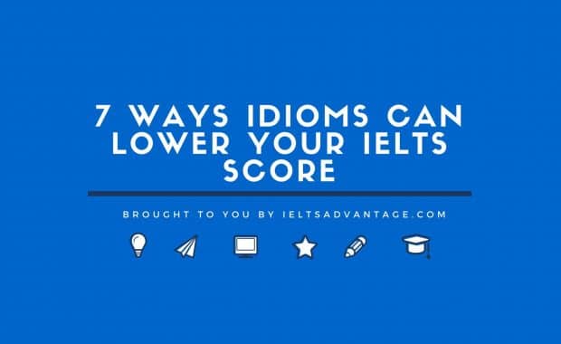 7 Ways Idioms Can LOWER Your IELTS Score