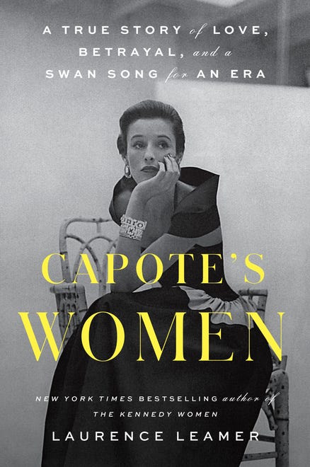 “Capote’s Women: A True Story of Love, Betrayal, and a Swan Song for An Era” by Laurence Leamer.